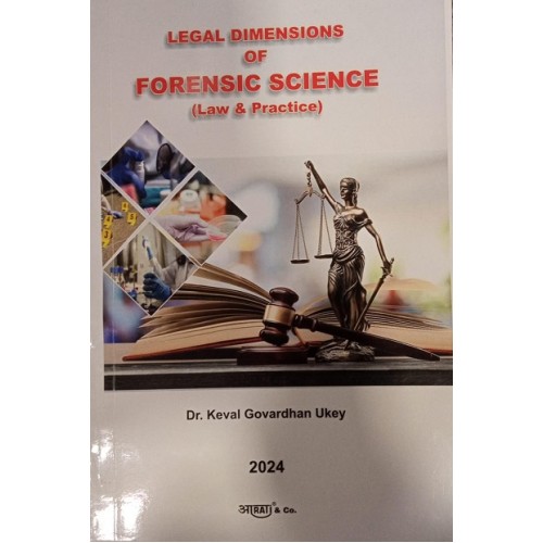 Aarti & Co.'s Legal Dimensions Of Forensic Science (Law & Practice) by Dr. Keval Govardhan Ukey